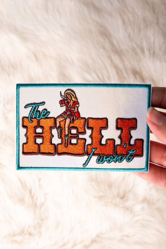 HELL I WONT EMBROIDERED PATCH